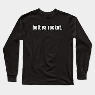 bolt ya rocket Scottish - Another Way to Say Long Sleeve T-Shirt